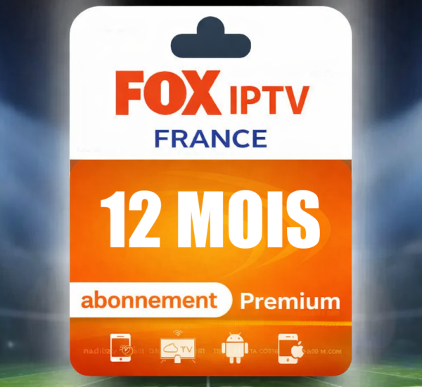 FOX IPTV FRANCE abonnement IPTV premium 12 MOIS