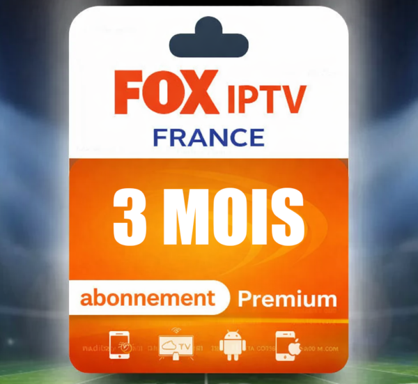 FOX IPTV FRANCE abonnement IPTV premium 3 MOIS